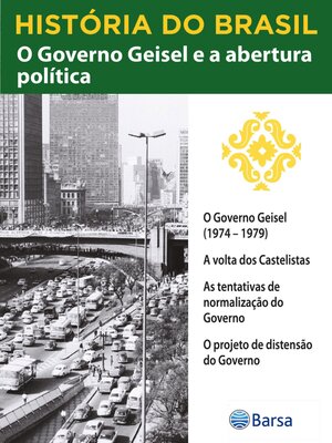cover image of História do Brasil--Livro IV--O Governo Geisel E a Abertura Política O Governo Geisel (1974 – 1979)